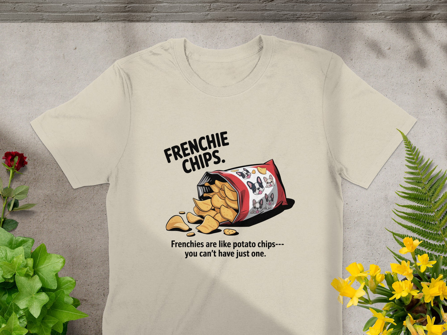 Frenchies Are Like Potato Chips T-shirt product
