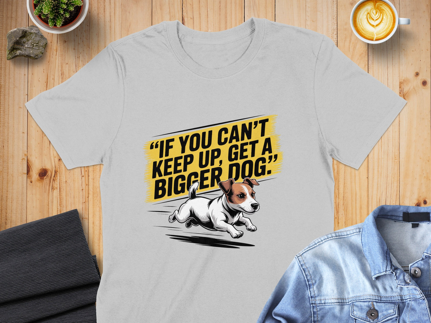 If You Can't Keep Up Get A Bigger Dog product type
