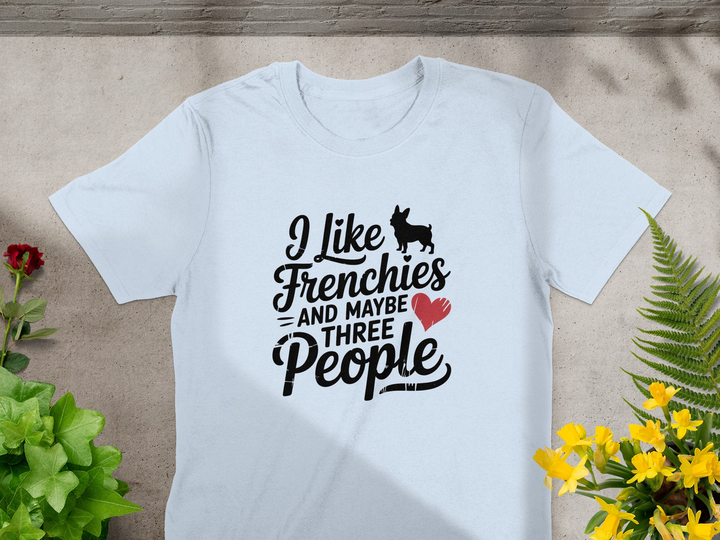 I Like Frenchies And Maybe Three People Shirt product type