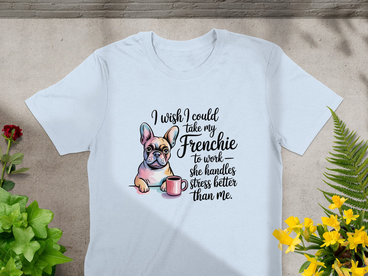 I Wish I Could Take My Frenchie To Work T-Shirt product