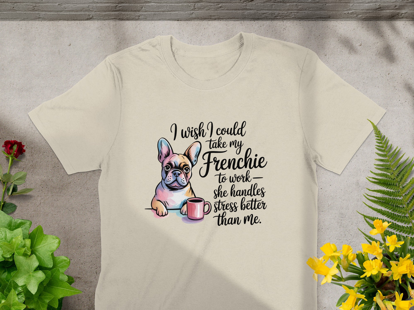 Frenchie to Work She Handles Stress Better Tee product