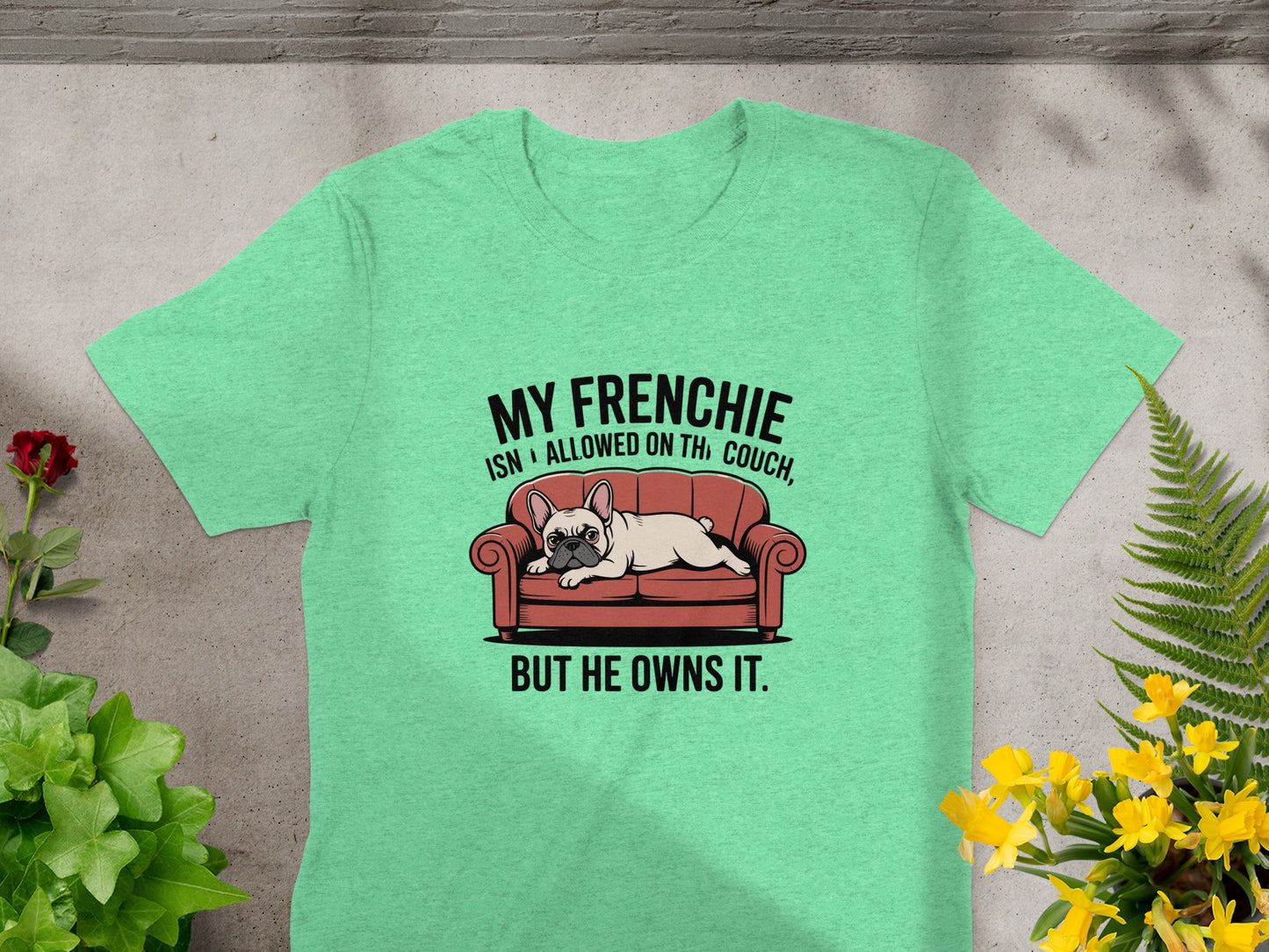 My Frenchie Isn't Allowed On The Couch Shirt product type