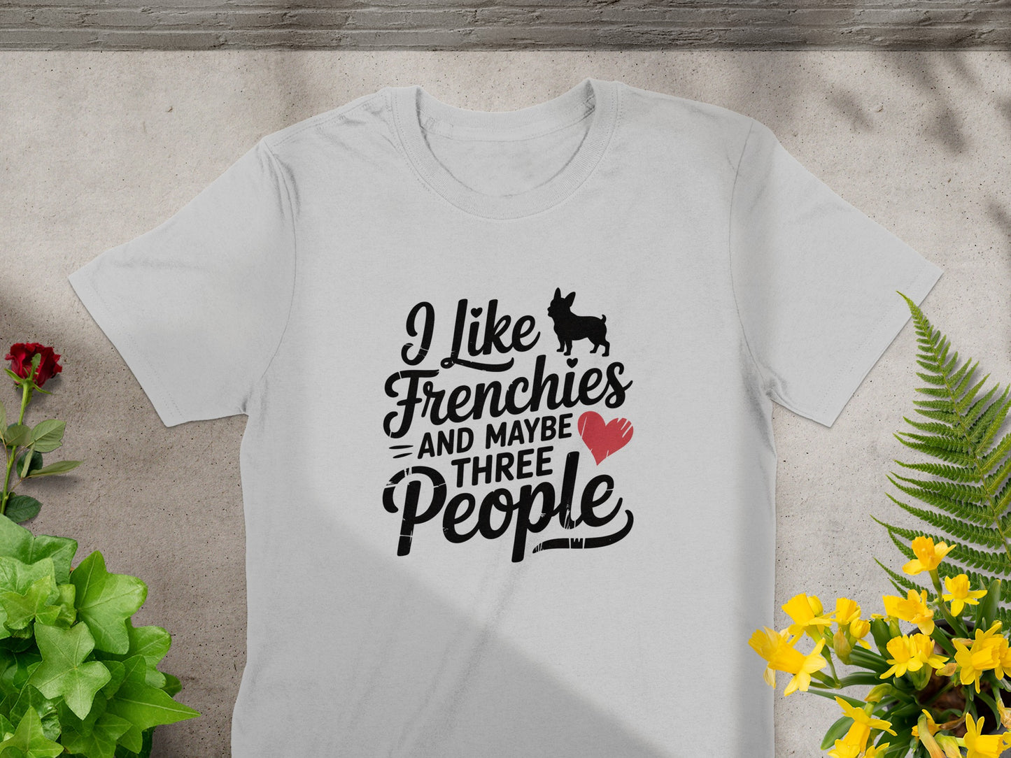 I Like Frenchies And Maybe Three People T-shirt product