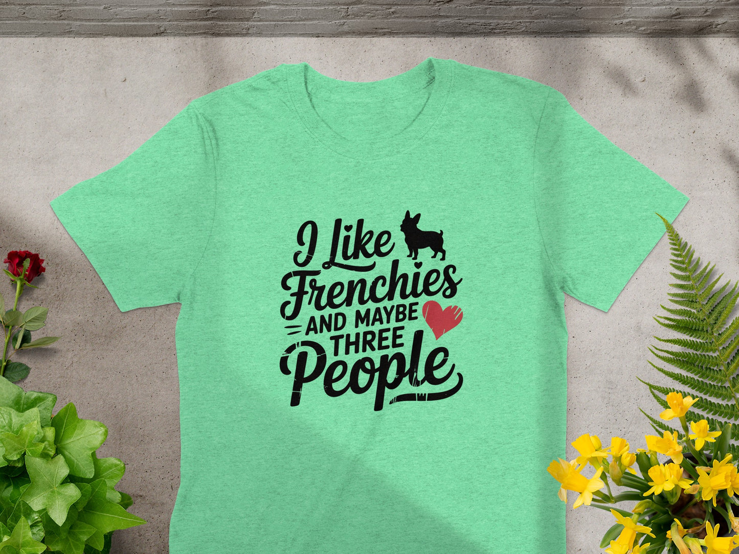 I Like Frenchies And Maybe Three People T-shirt product