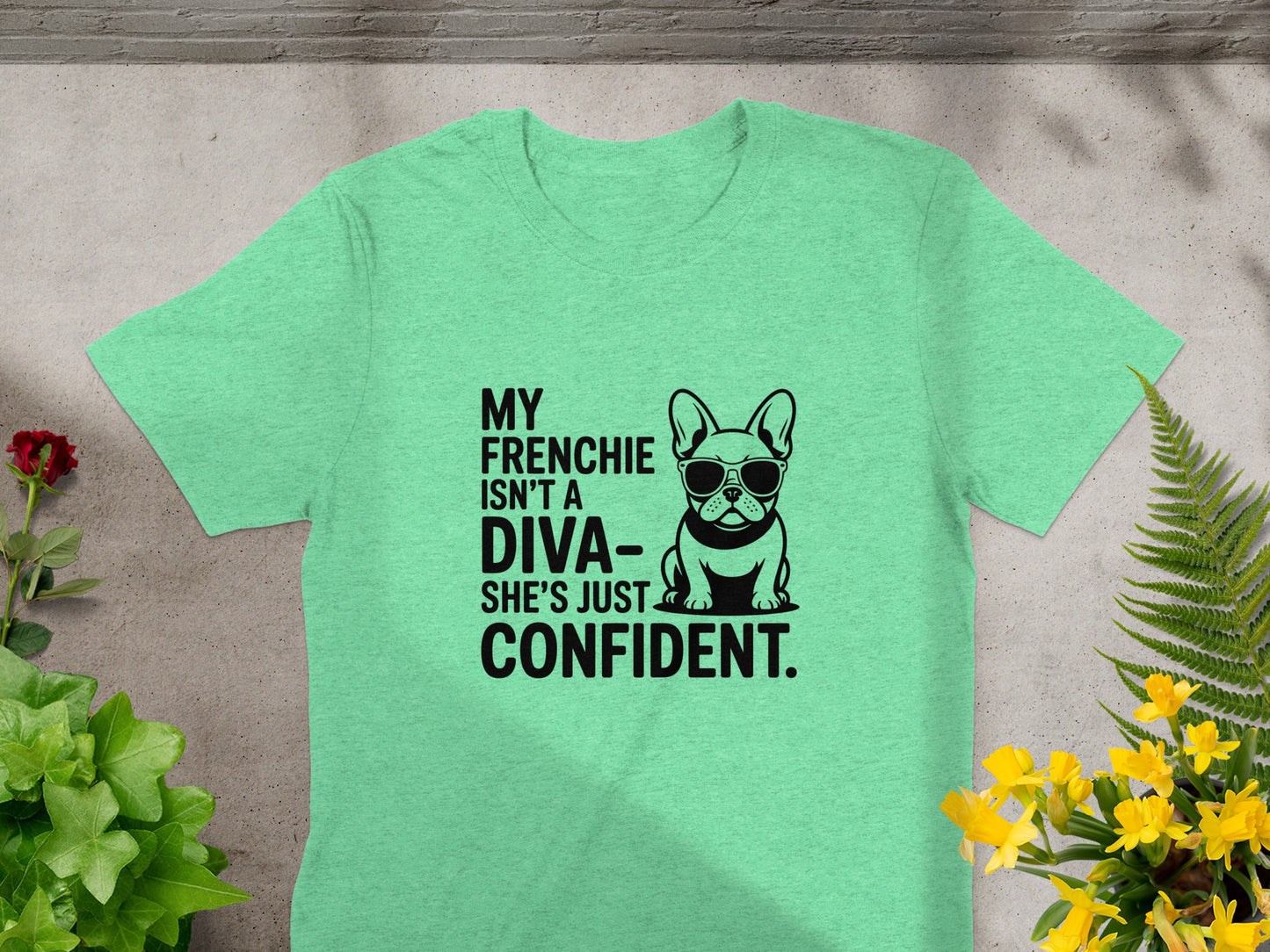 My Frenchie Isn't a Diva She's Just Confident T-shirt product