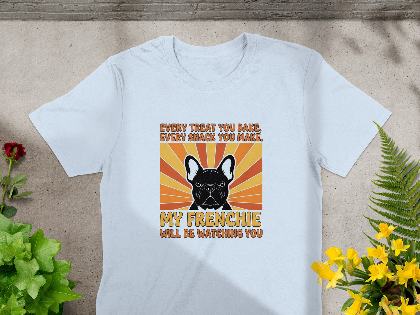 Every Snack You Make Frenchie Watching You product type