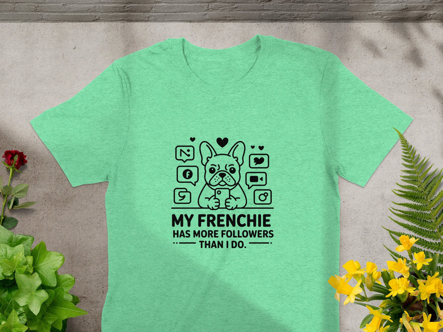 My Frenchie Has More Followers Than I Do T-Shirt product
