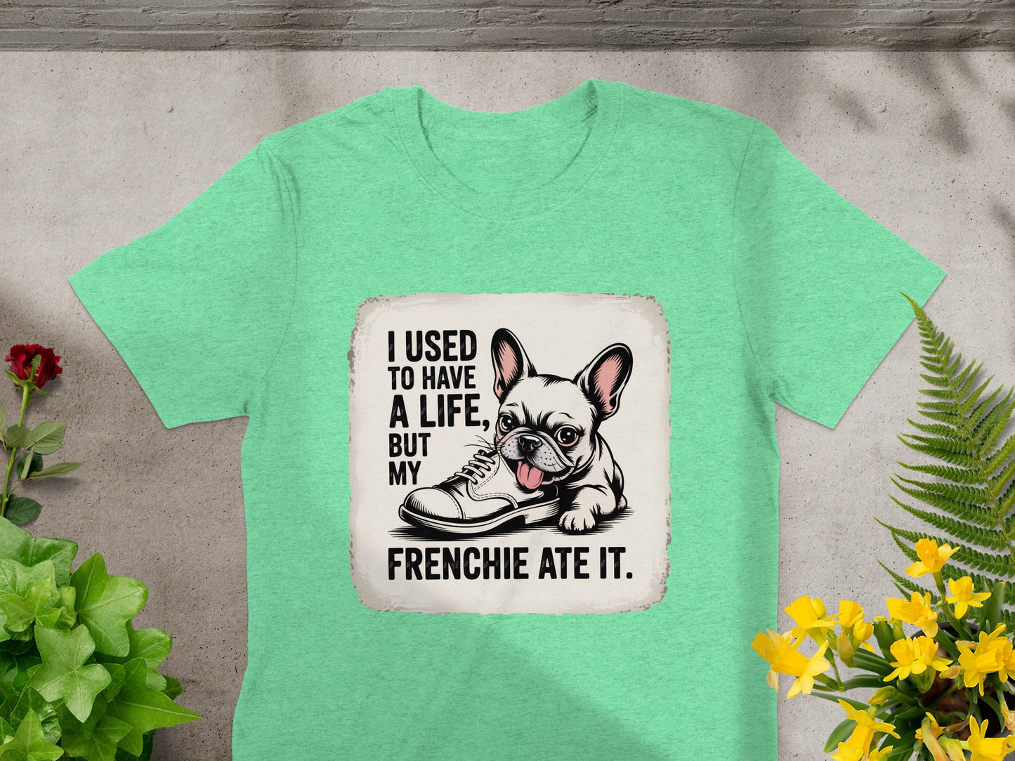 I Used To Have A Life Frenchie Ate It Graphic Shirt product type