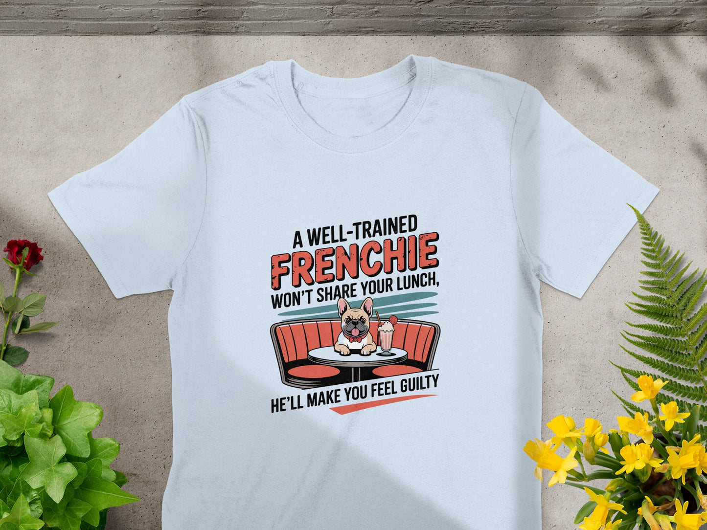 A Well Trained Frenchie Won't Share Your Lunch T-shirt product