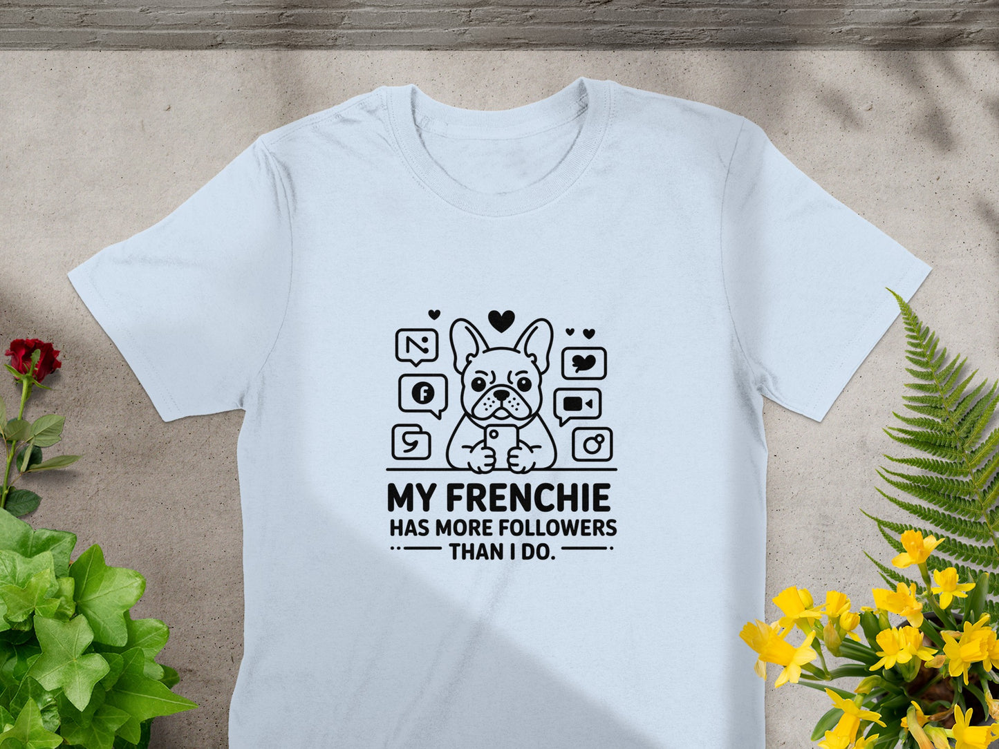 My Frenchie Has More Followers Than I Do shirt product