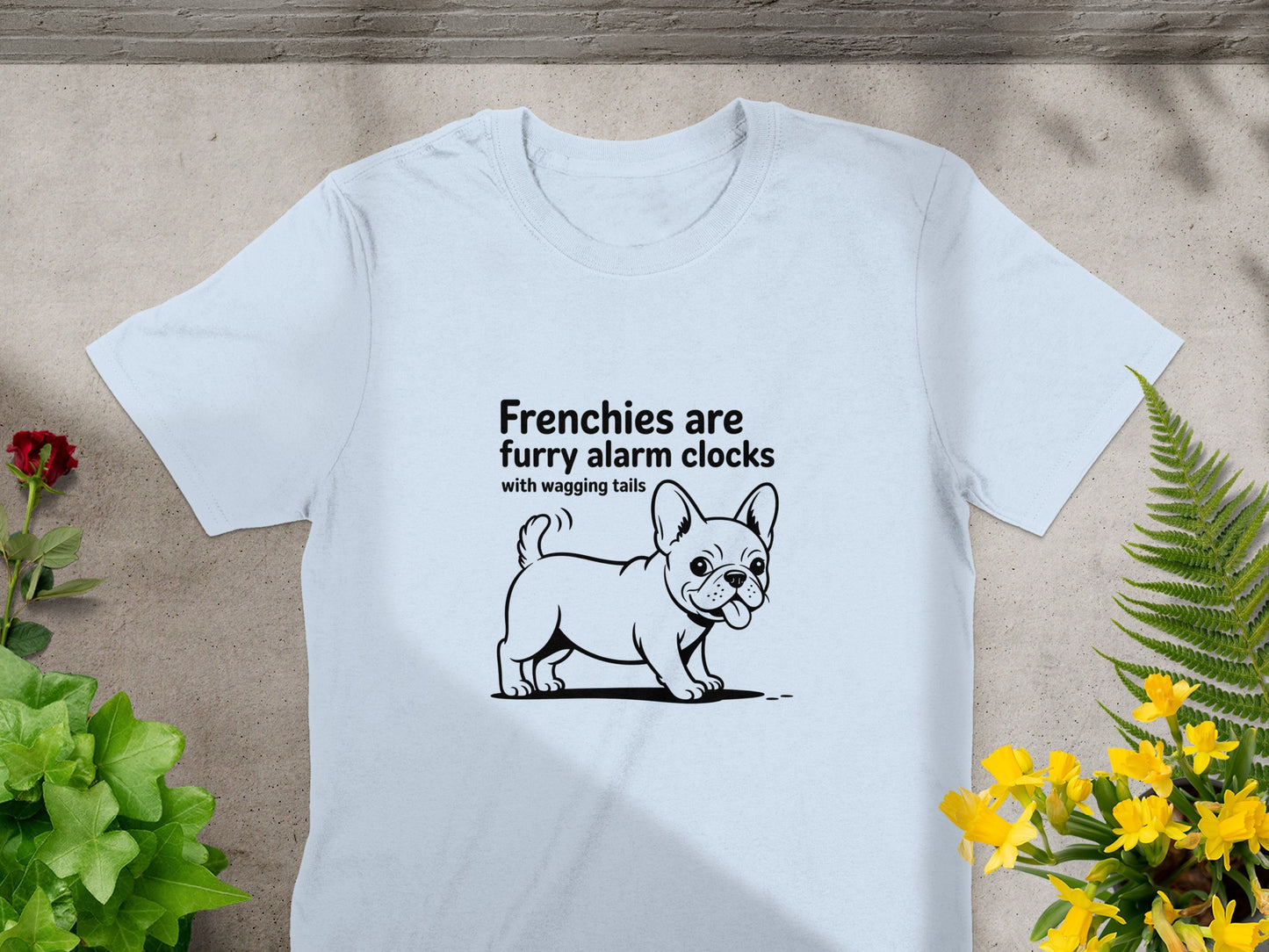 Frenchies are furry alarm clocks T-shirt product