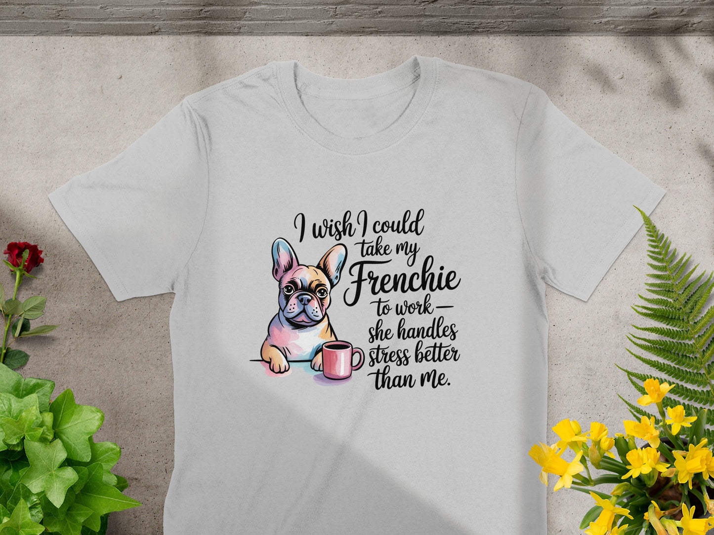 I Wish I Could Take My Frenchie To Work Shirt product
