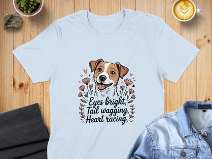 Eyes bright Tail wagging Heart racing shirt product
