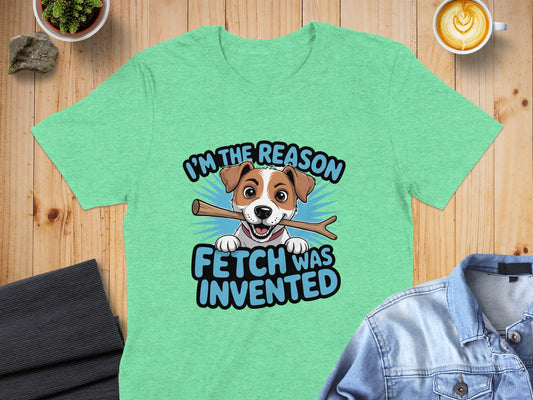 I'm the reason fetch was invented shirt product type