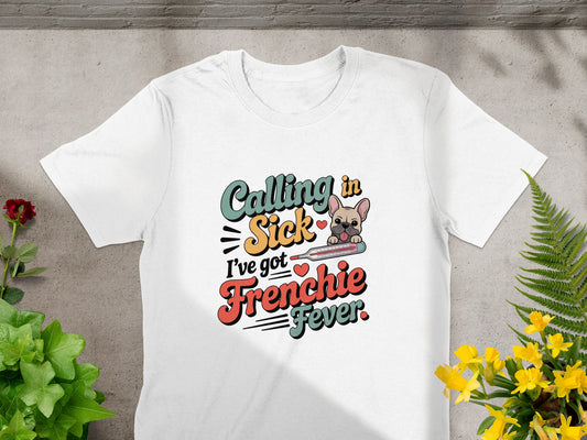 Calling in Sick I've Got Frenchie Fever product type