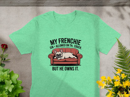 My Frenchie Isn't Allowed On The Couch Shirt product type