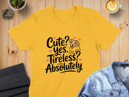 Cute Yes Tireless Absolutely Yellow T-shirt product type