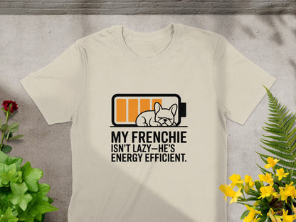 My Frenchie Isn't Lazy He's Energy Efficient product