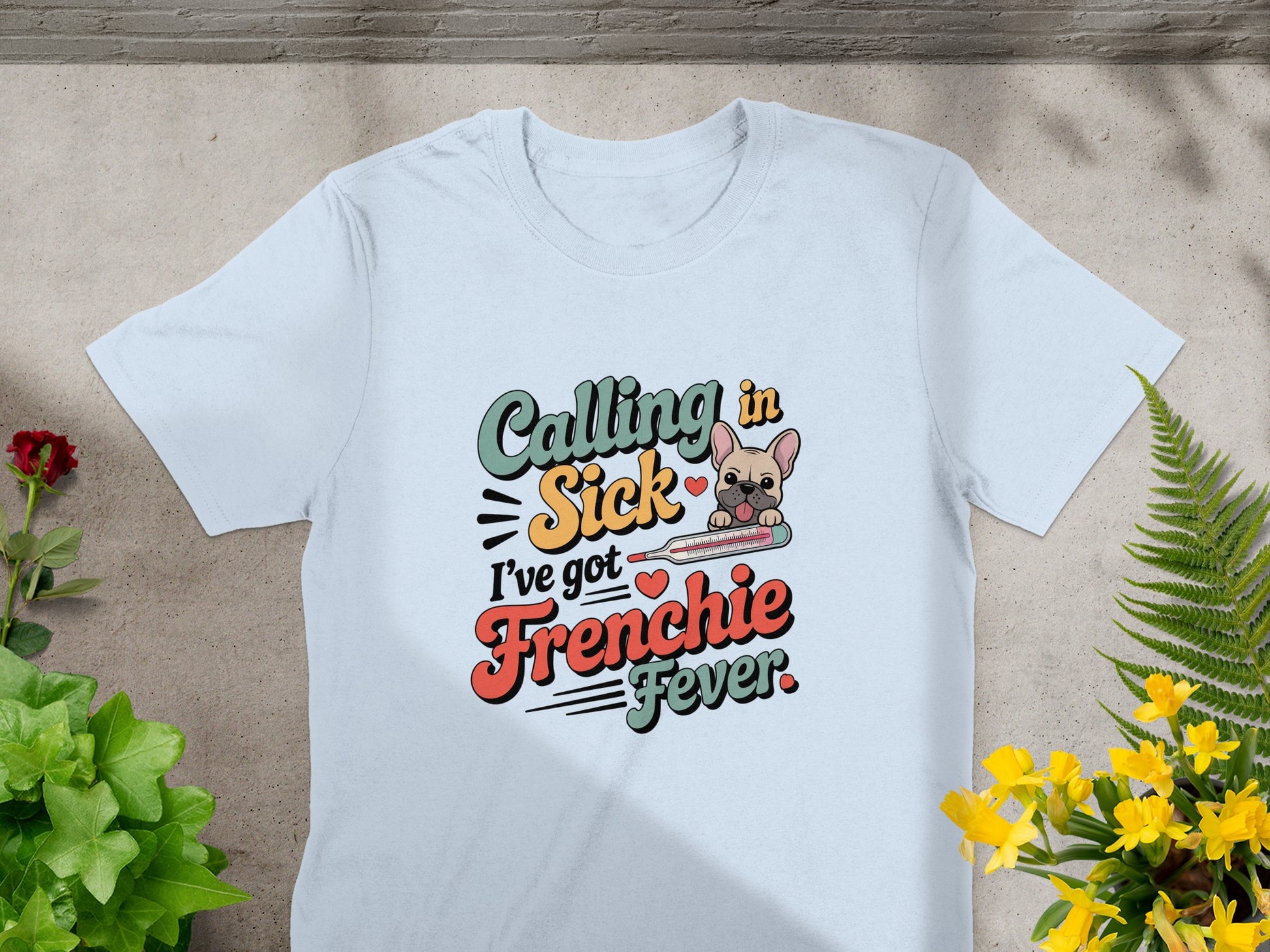 Calling in Sick I've Got Frenchie Fever product type