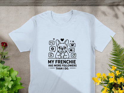 My Frenchie Has More Followers Than I Do shirt product