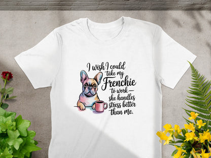 I Wish I Could Take My Frenchie To Work Shirt product type