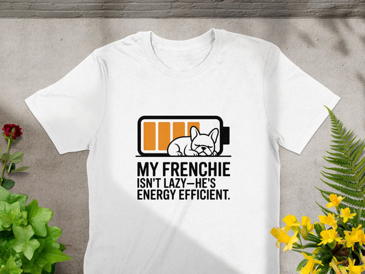 My Frenchie Isn't Lazy He's Energy Efficient product type